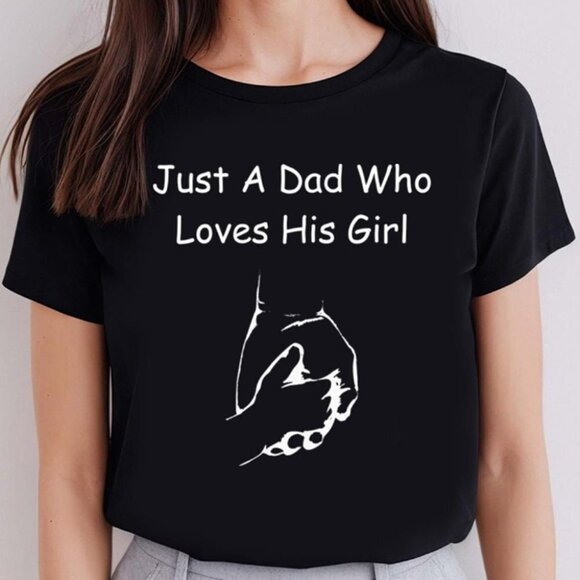 Other - Just A Dad Who Loves His Girl Best Dad Ever Tshirt Funny Fathers Day Tee